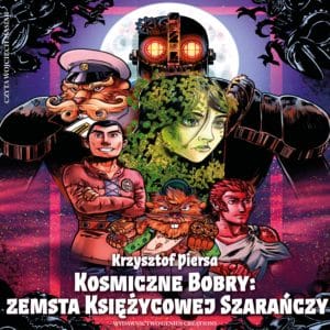 Kosmiczne Bobry i zemsta Księżycowej Szarańczy Krzysztof Piersa 1 z X mp3 image